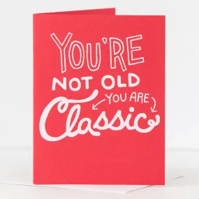 clever birthday card, you're not old you're classic birthday card in red, birthday card for grandparent